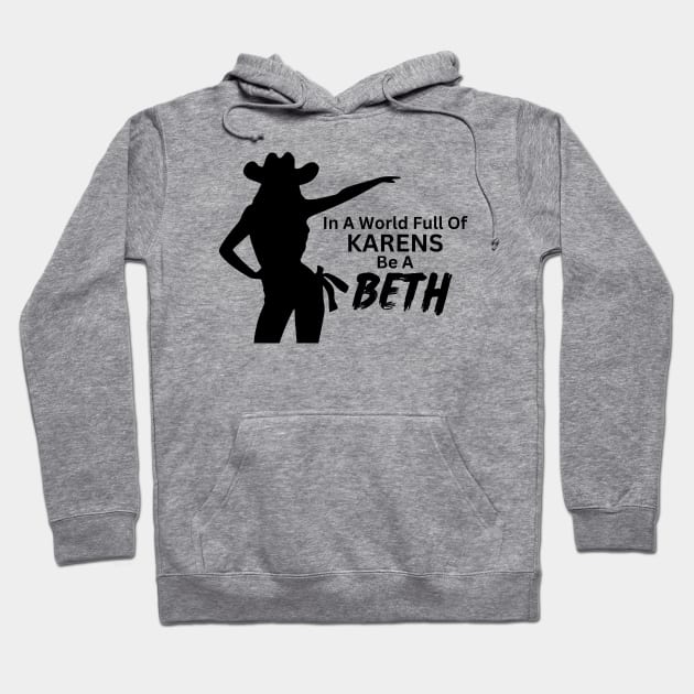 In a World Full of Karens be a Beth. Summer, Funny, Sarcastic Saying Phrase Hoodie by JK Mercha